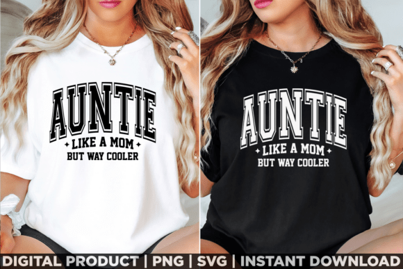 Auntie Like a Mom but Way Cooler: A Versatile T-Shirt Design Graphic