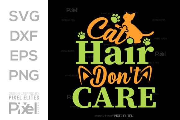 Cat Hair Don’t Care: A Fun SVG for T-Shirt Designs