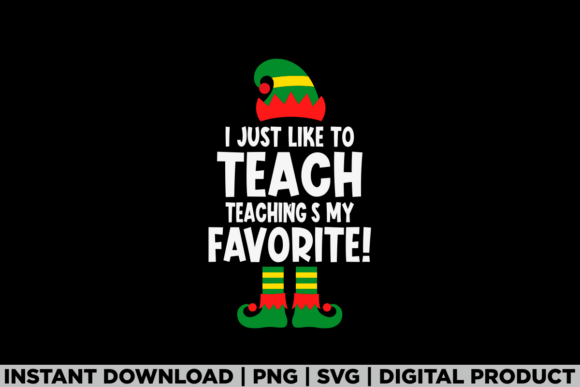 I Just Like to Teach Teacher Christmas Graphics for T-Shirts