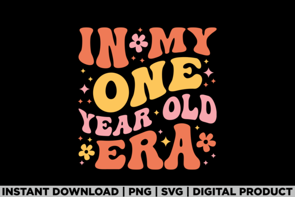 In My One Year Old Era: Graphics for T-Shirt Designs