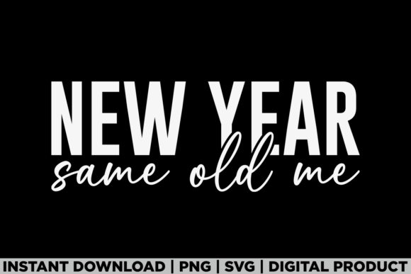 New Year Same Old Me Tee: Perfect for T-Shirt Designs & Graphics