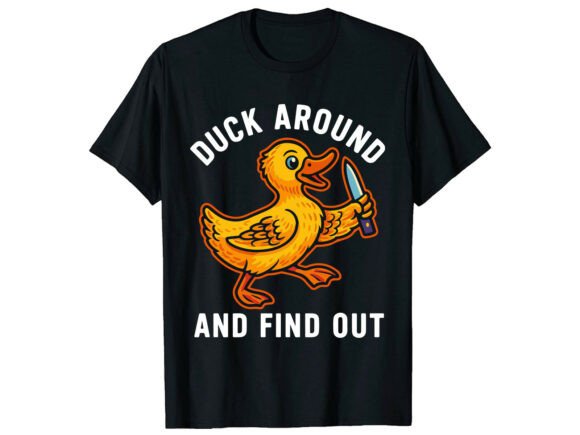 Review: Duck Around and Find Out Funny T-Shirt Graphics