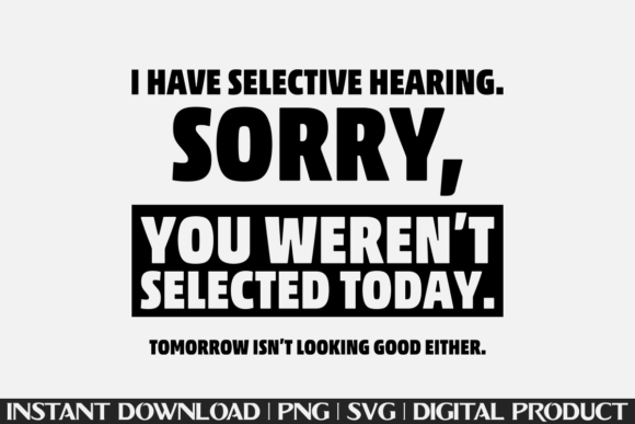 Review: I Have Selective Hearing Humor Funny Graphics for T-Shirt Designs