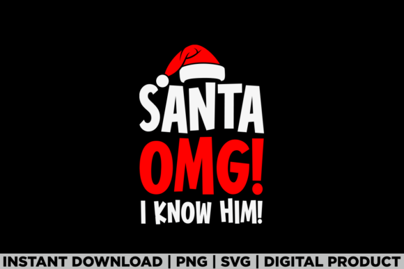 Santa Omg I Know Him: A Festive T-Shirt Design for Local Brands