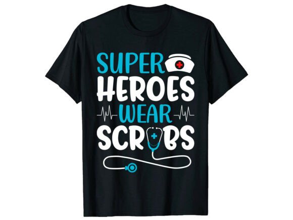 Super Heroes Wear Scrubs: A Modern T-Shirt Design for Crafters
