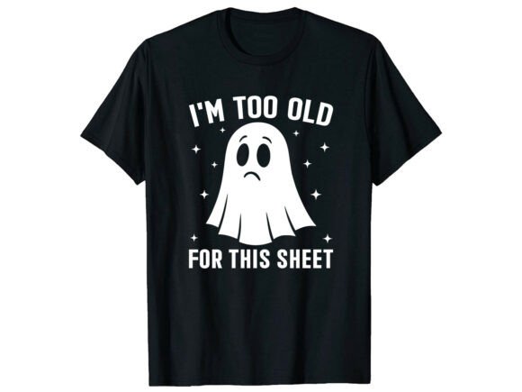 Too Old for This Sheet: A Bold T-Shirt Design for Local Brands