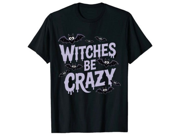 Witches Be Crazy T-Shirt Graphics for Crafters