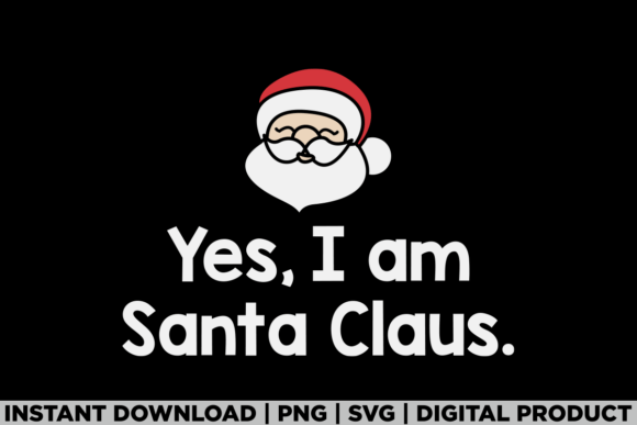 Yes, I'm Santa Claus: Festive Graphics for T-Shirt Designs
